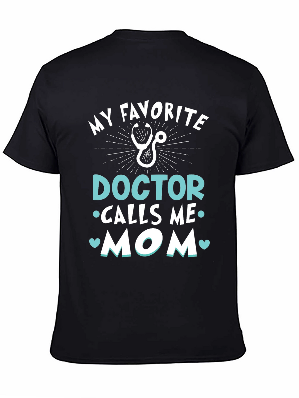 My Favorite Doctor Calls Me Mom T-Shirt