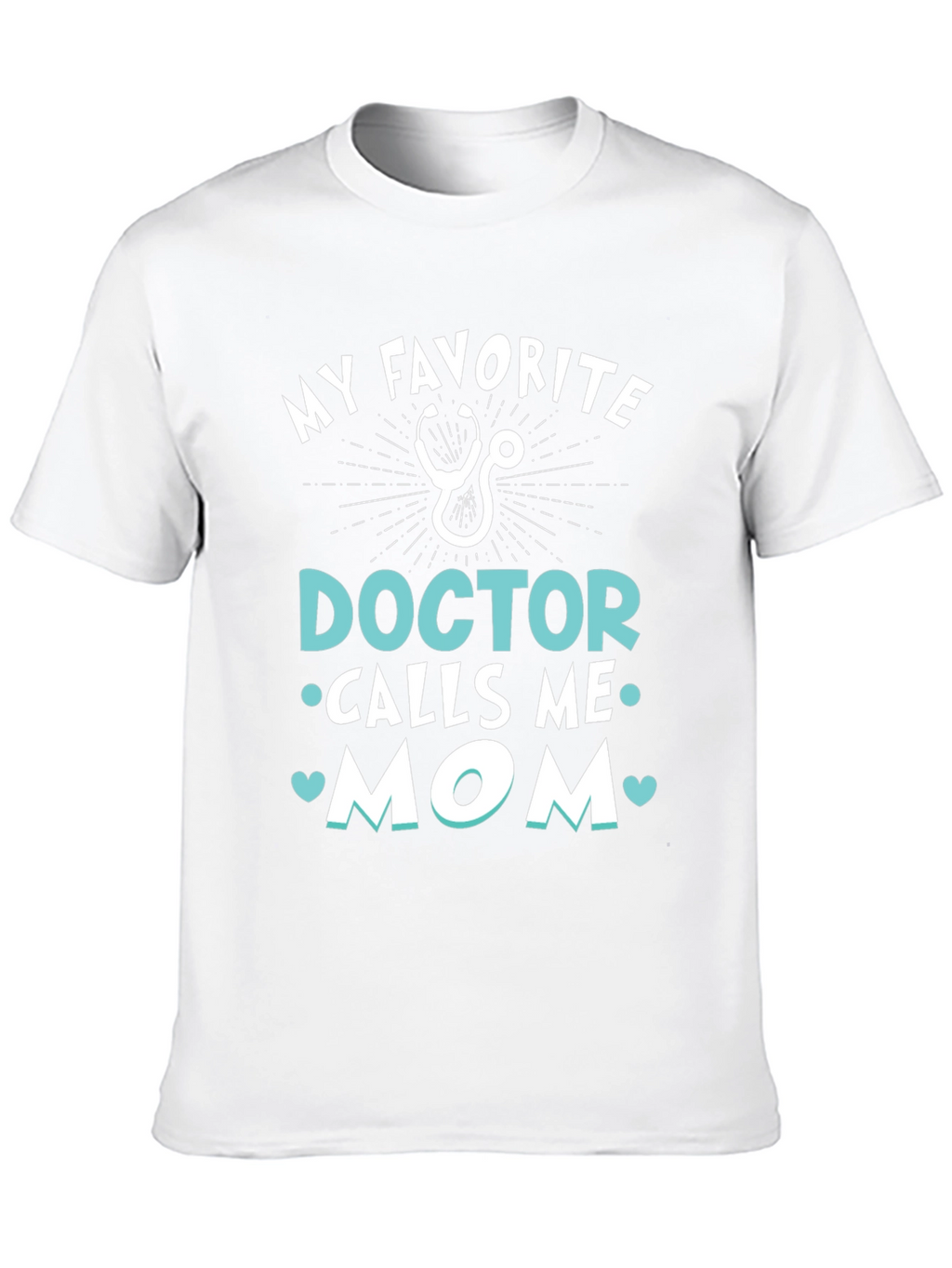 My Favorite Doctor Calls Me Mom T-Shirt