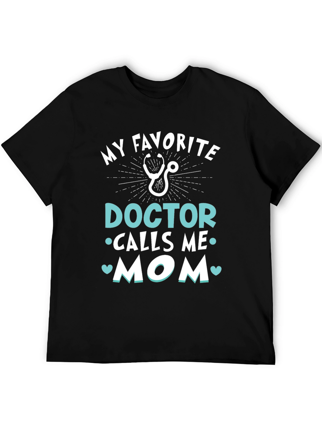 My Favorite Doctor Calls Me Mom T-Shirt