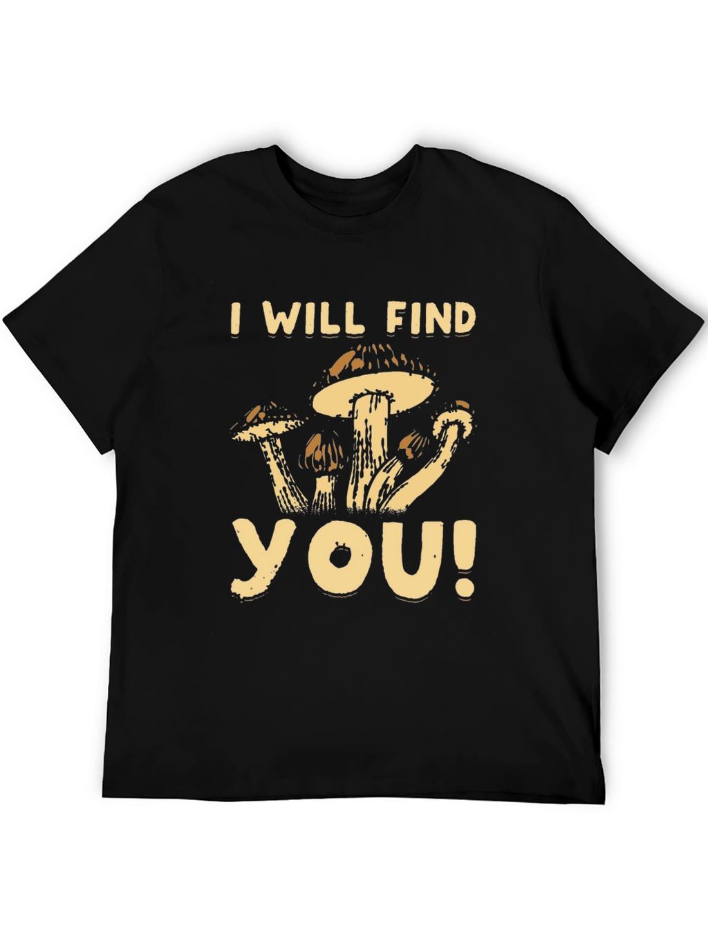 Mushroom Graphic T-Shirt - I Will Find You