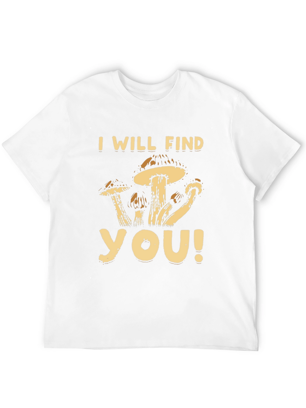 Mushroom Graphic T-Shirt - I Will Find You