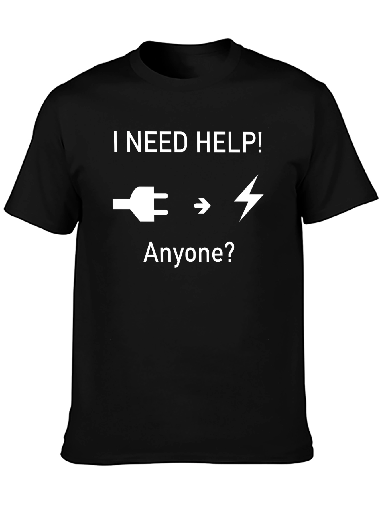 I Need Help T-Shirt - Electrician Humor Tee