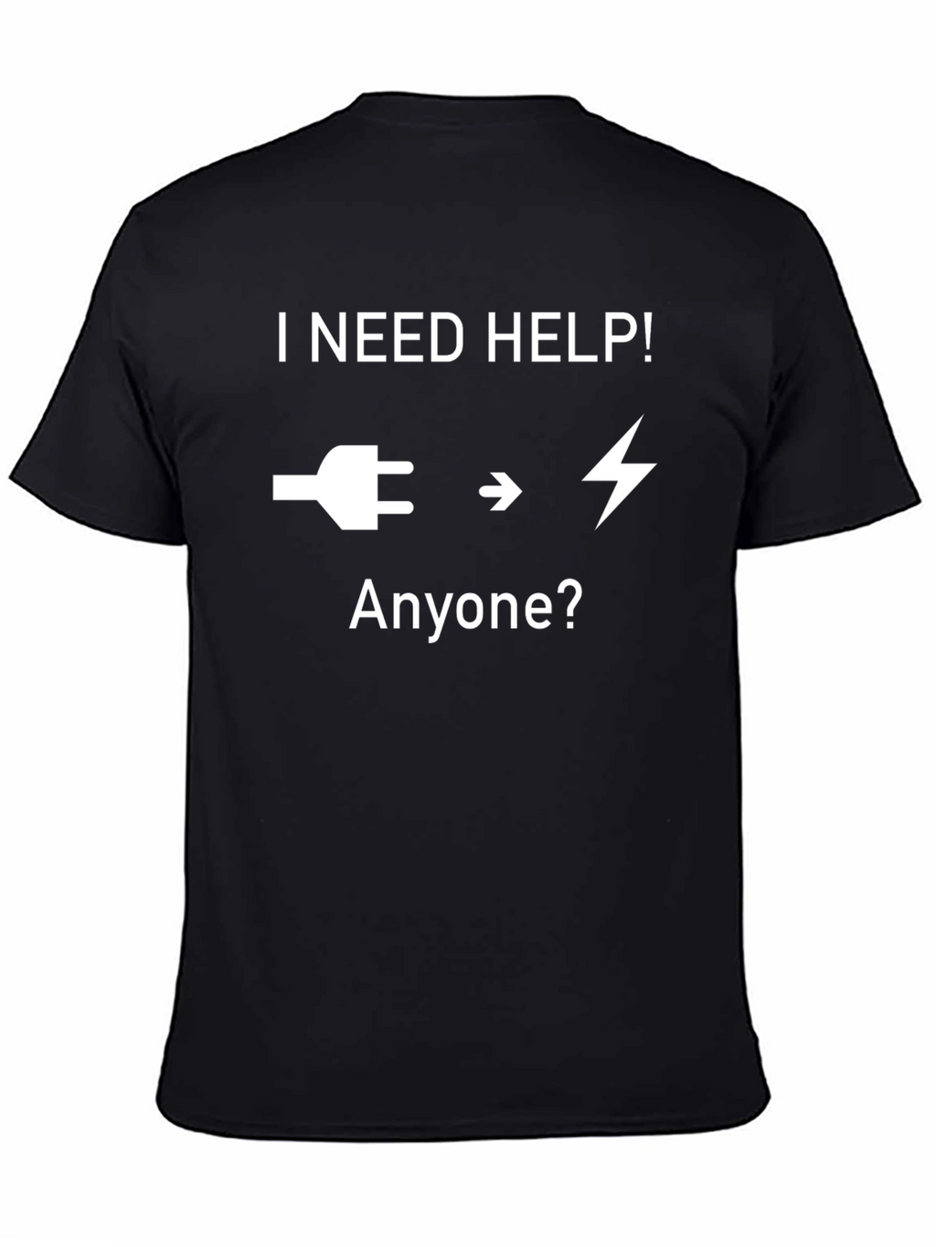 I Need Help T-Shirt - Electrician Humor Tee