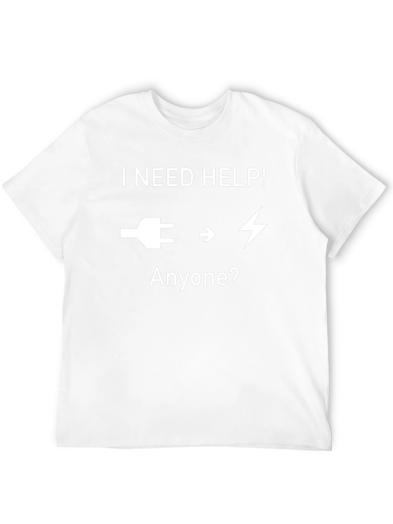 I Need Help T-Shirt - Electrician Humor Tee