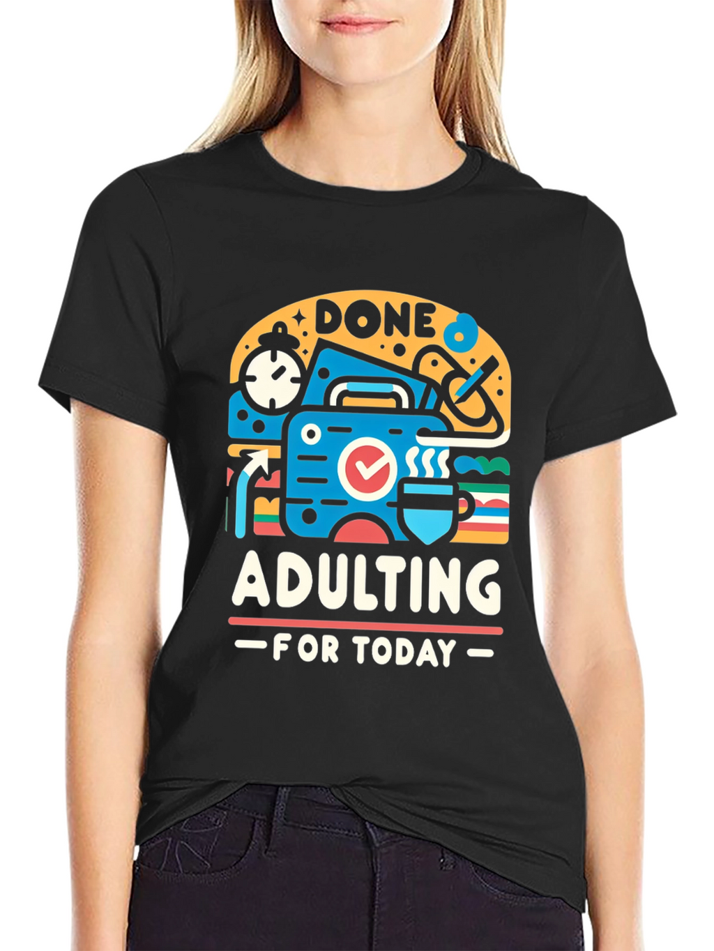 Done Adulting Today Graphic T-Shirt