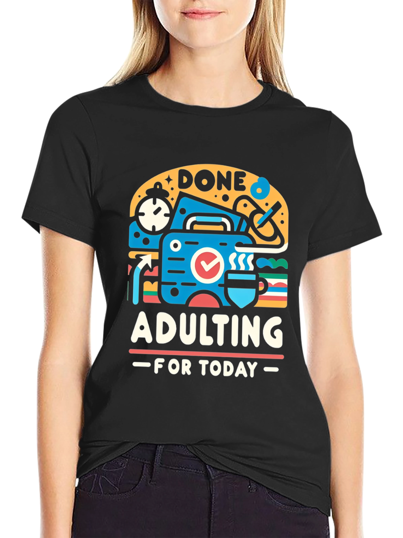 Done Adulting Today Graphic T-Shirt