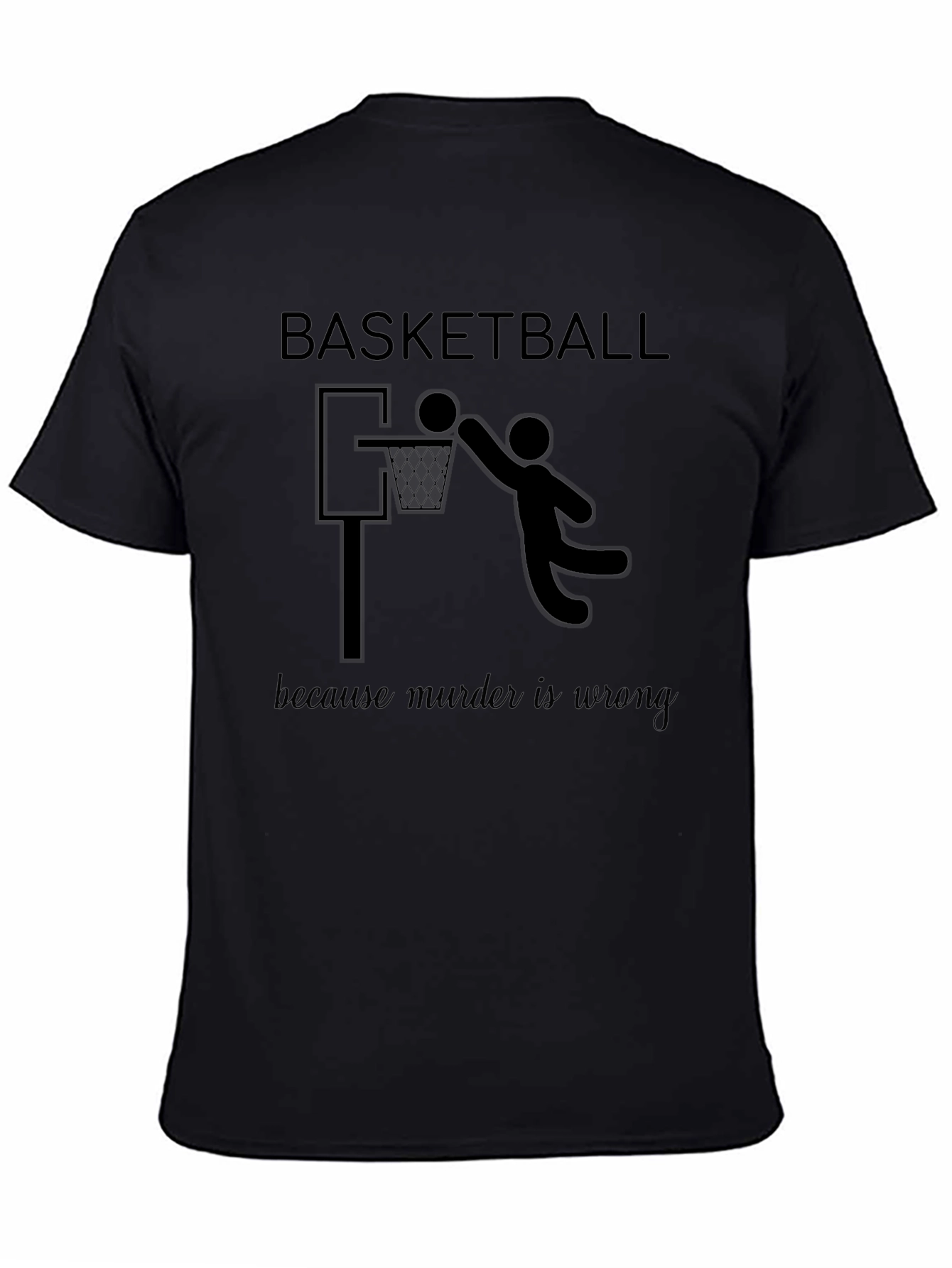 Basketball Funny Graphic Tee - Murder is Wrong