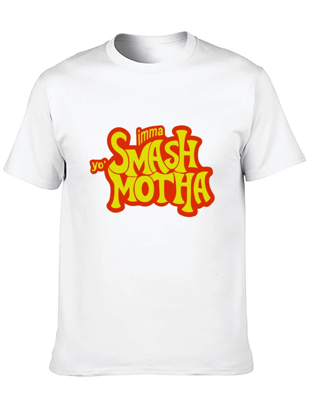 Yo Imma Smash Motha T-Shirt