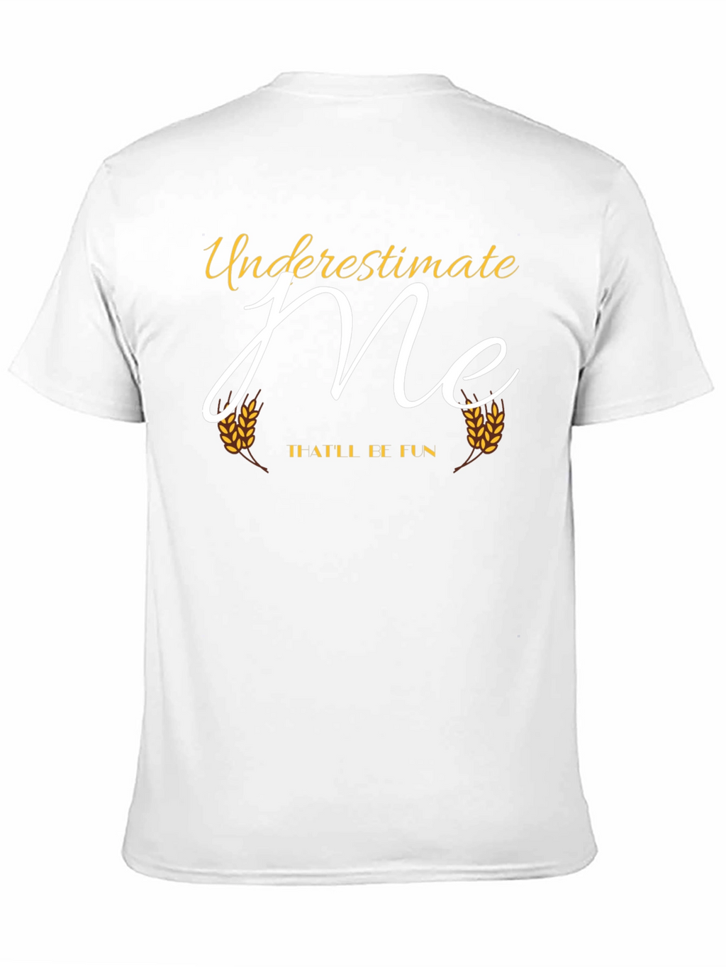 Underestimate Me T-Shirt - Funny Tee