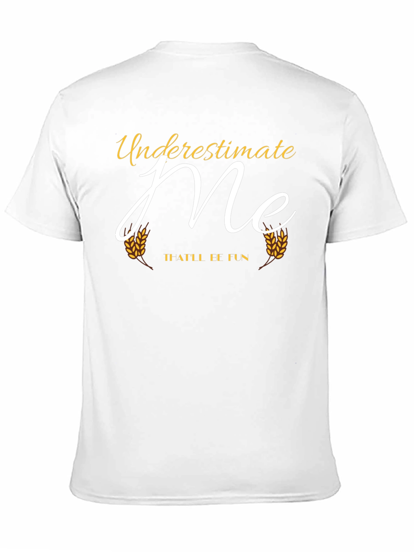 Underestimate Me T-Shirt - Funny Tee