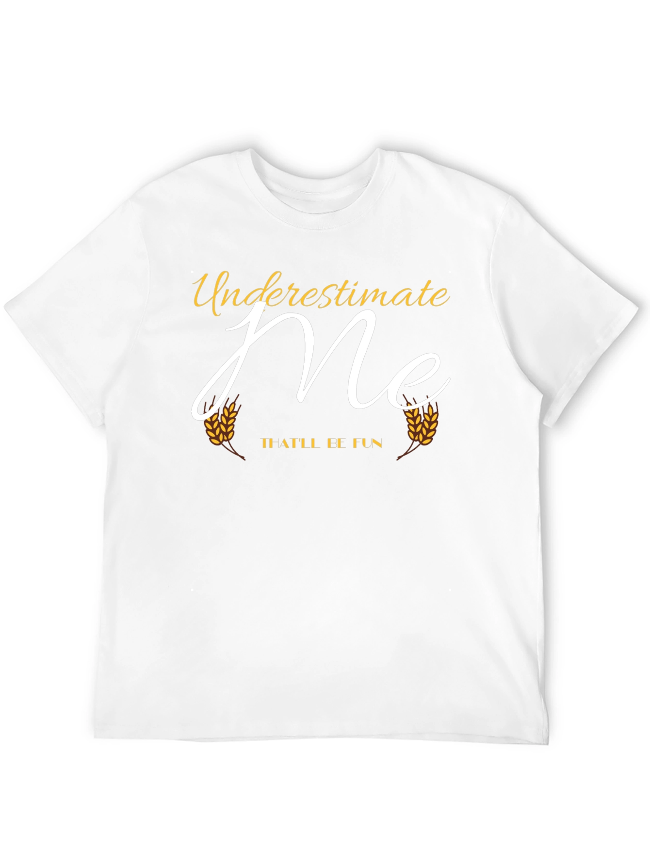 Underestimate Me T-Shirt - Funny Tee