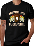 Fruitcake Lover T-Shirt - Coffee First!