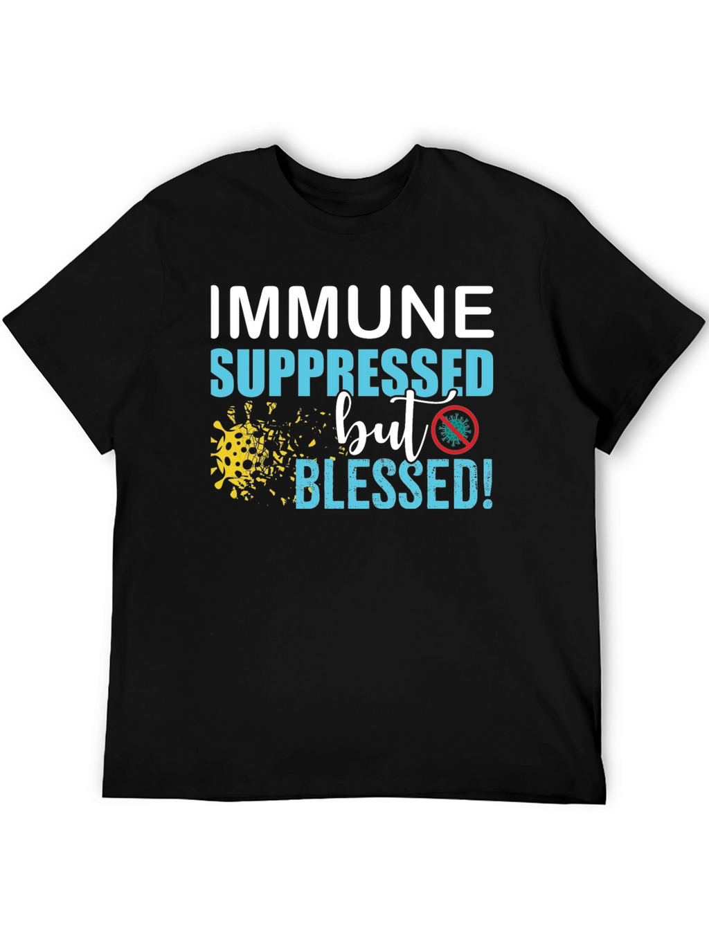 Immune Suppressed But Blessed T-Shirt