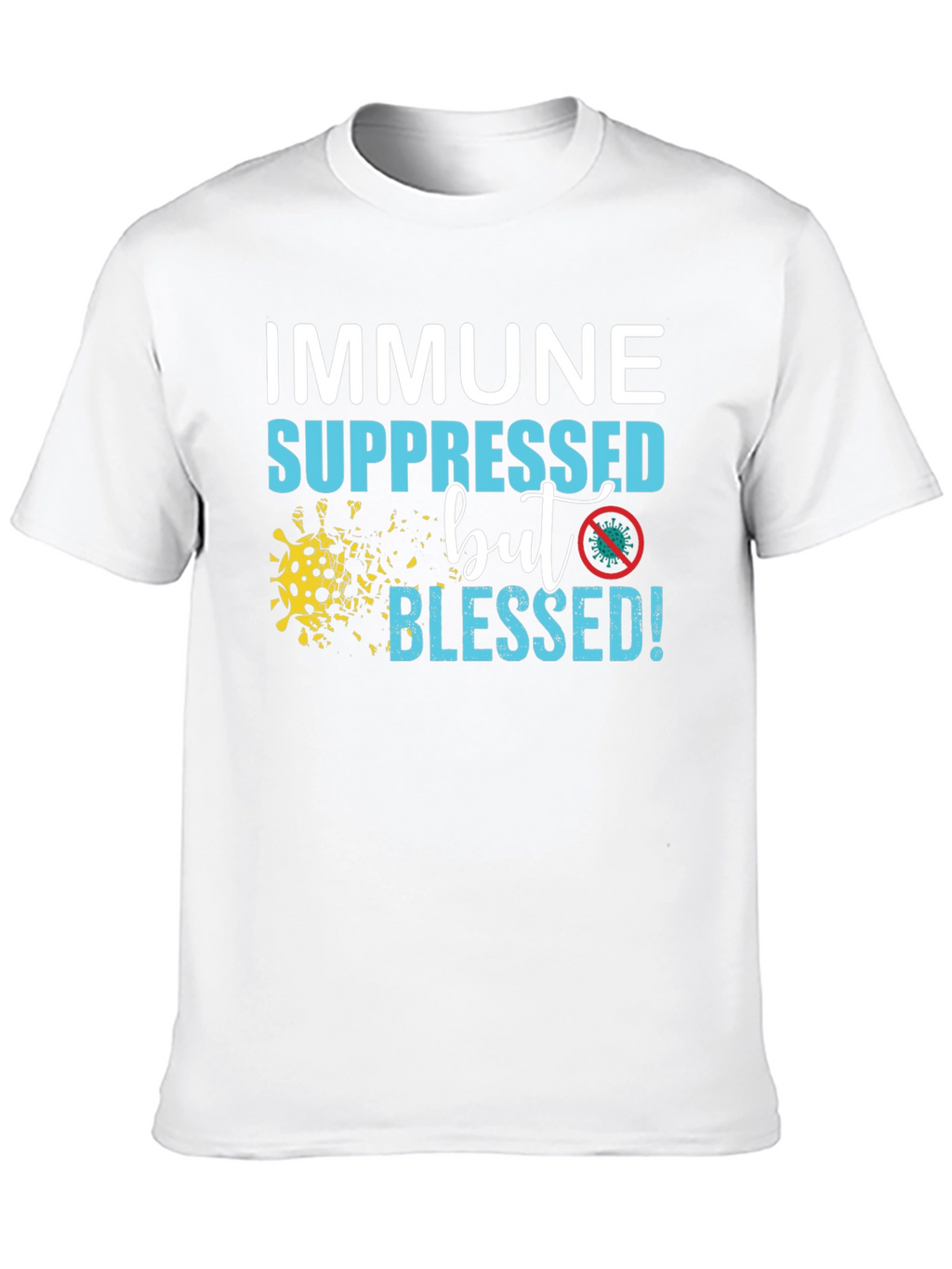 Immune Suppressed But Blessed T-Shirt