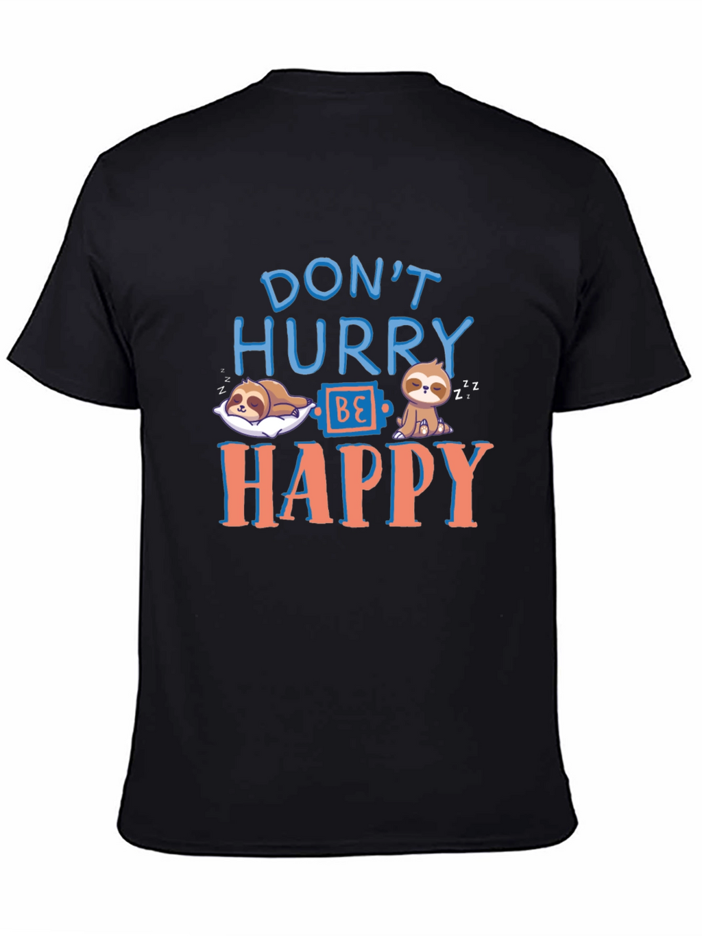 Dont Hurry Be Happy Sloth T-Shirt - Relaxed Fit