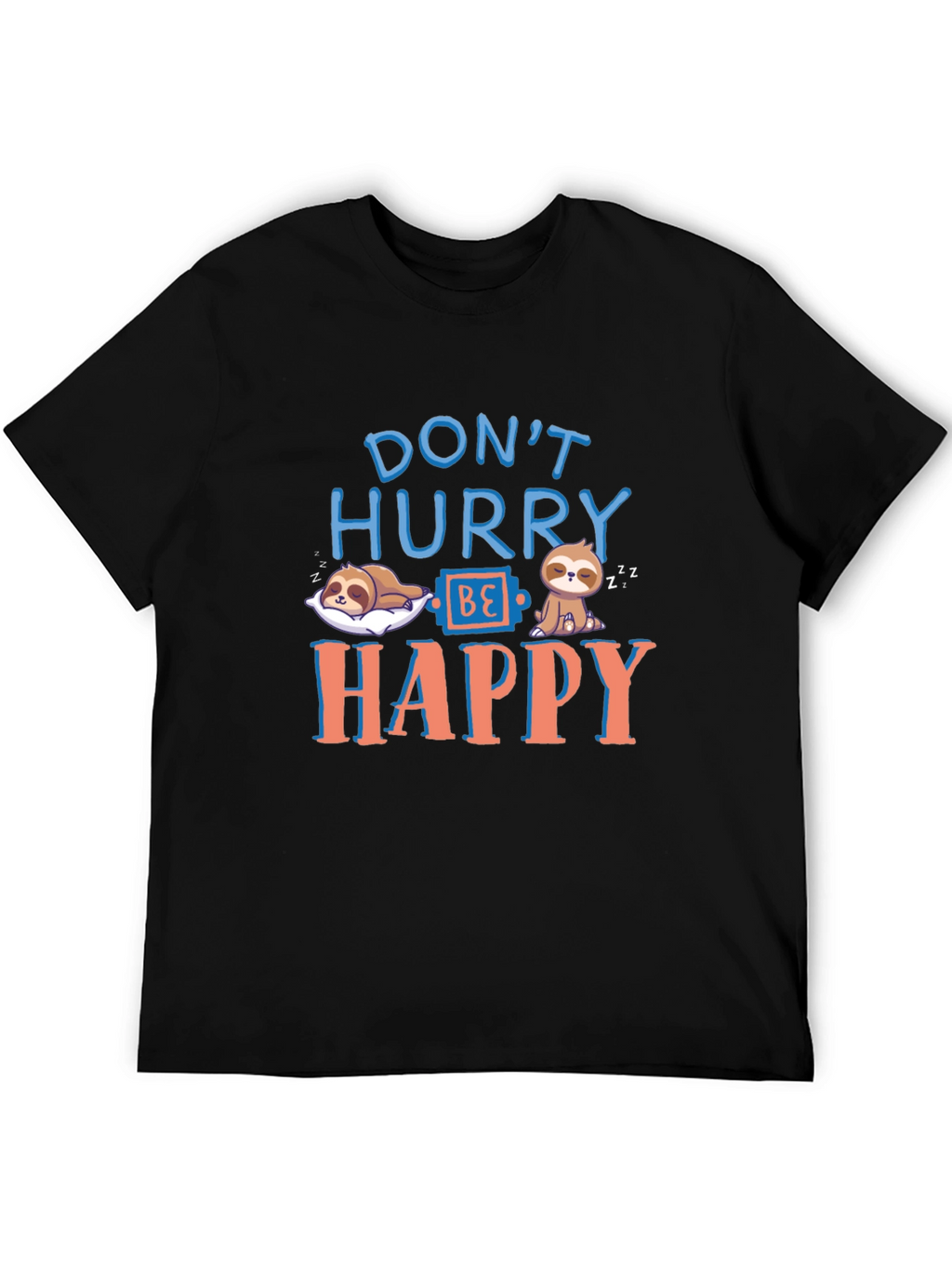 Dont Hurry Be Happy Sloth T-Shirt - Relaxed Fit