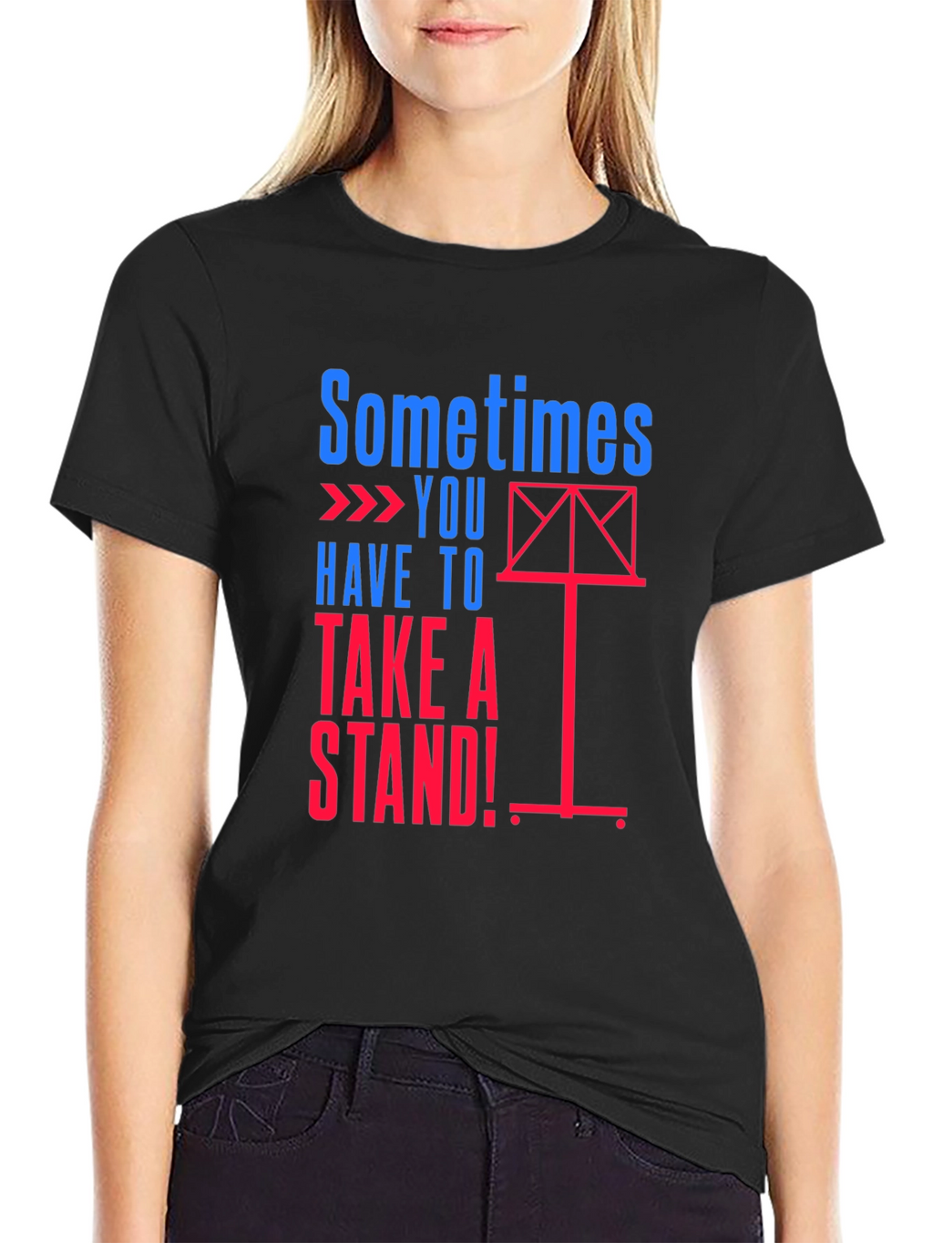 Sometimes You Have to Take a Stand Graphic Tee