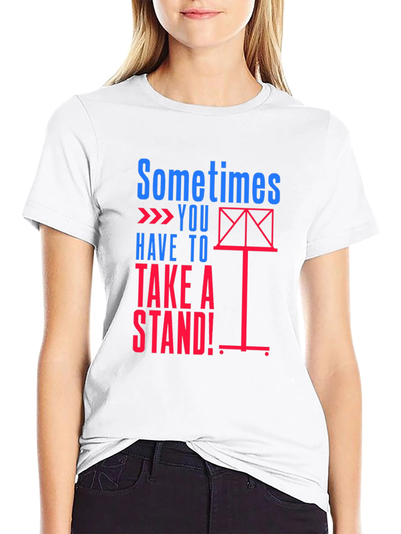 Sometimes You Have to Take a Stand Graphic Tee