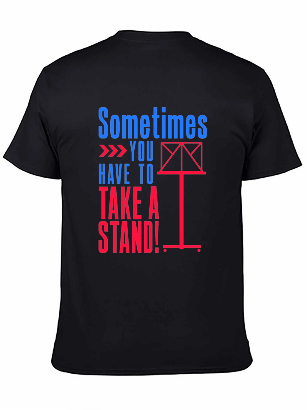 Sometimes You Have to Take a Stand Graphic Tee