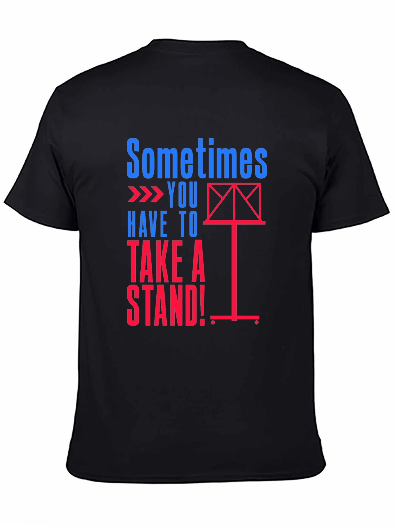 Sometimes You Have to Take a Stand Graphic Tee