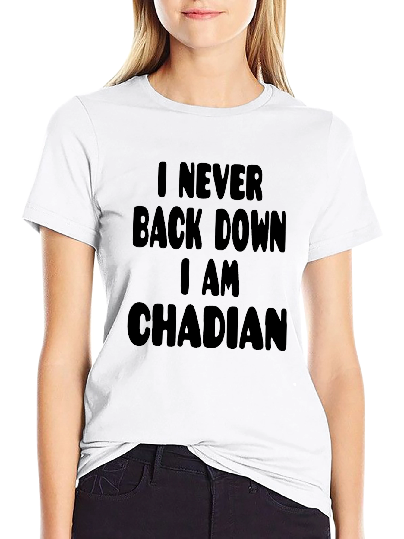I Never Back Down I am Chadian T-Shirt