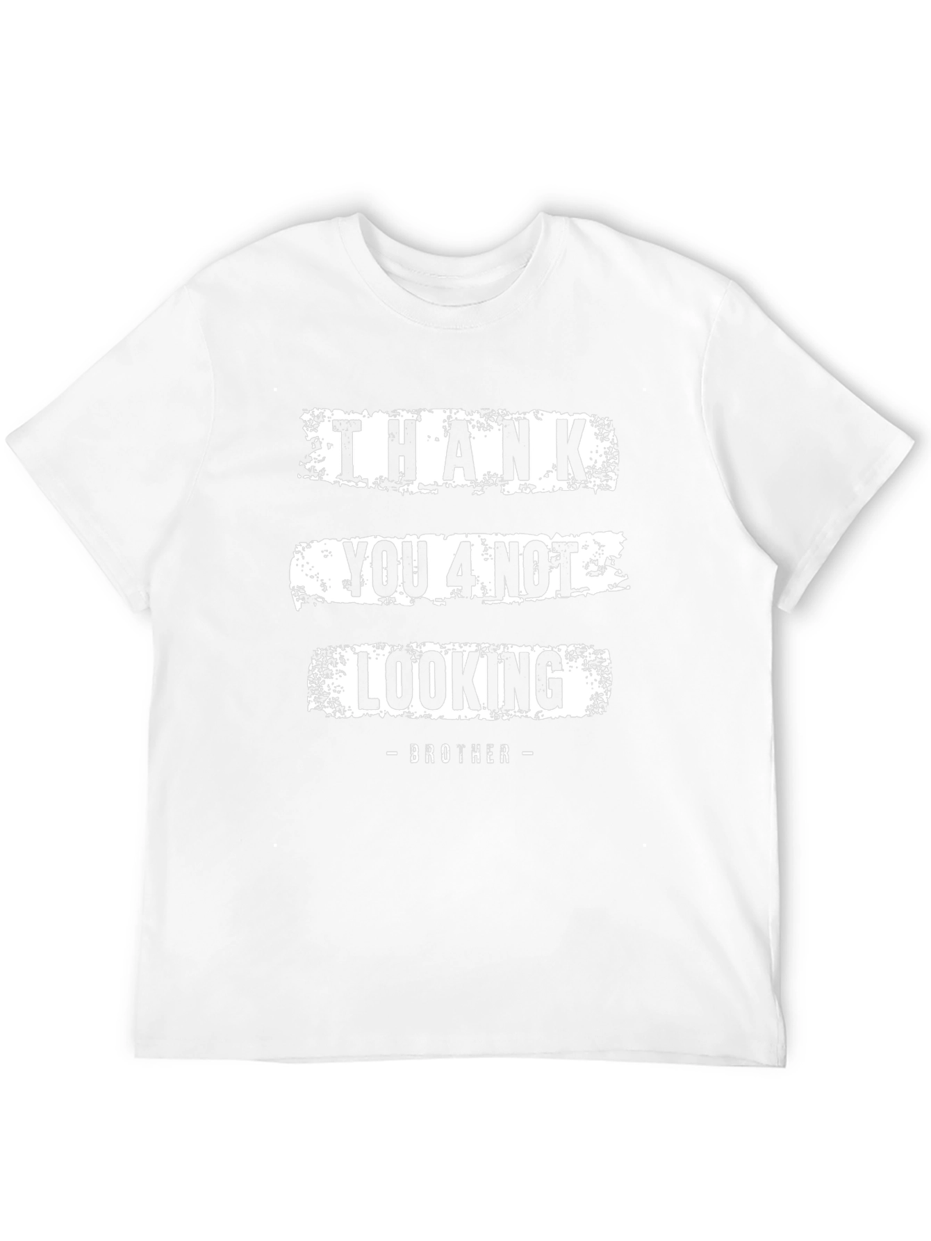 Thank You 4 Not Looking Brother Funny Graphic Tee