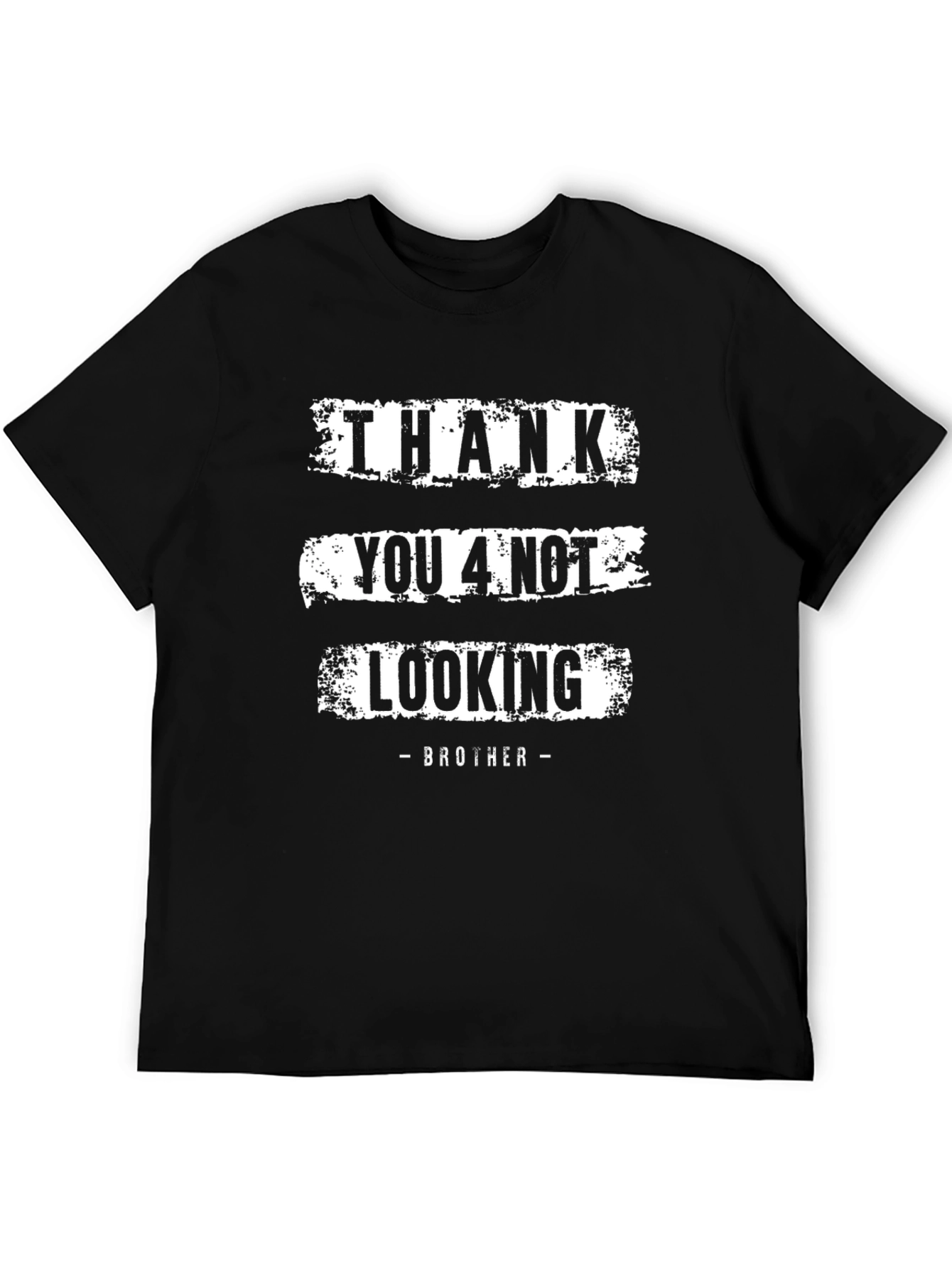 Thank You 4 Not Looking Brother Funny Graphic Tee