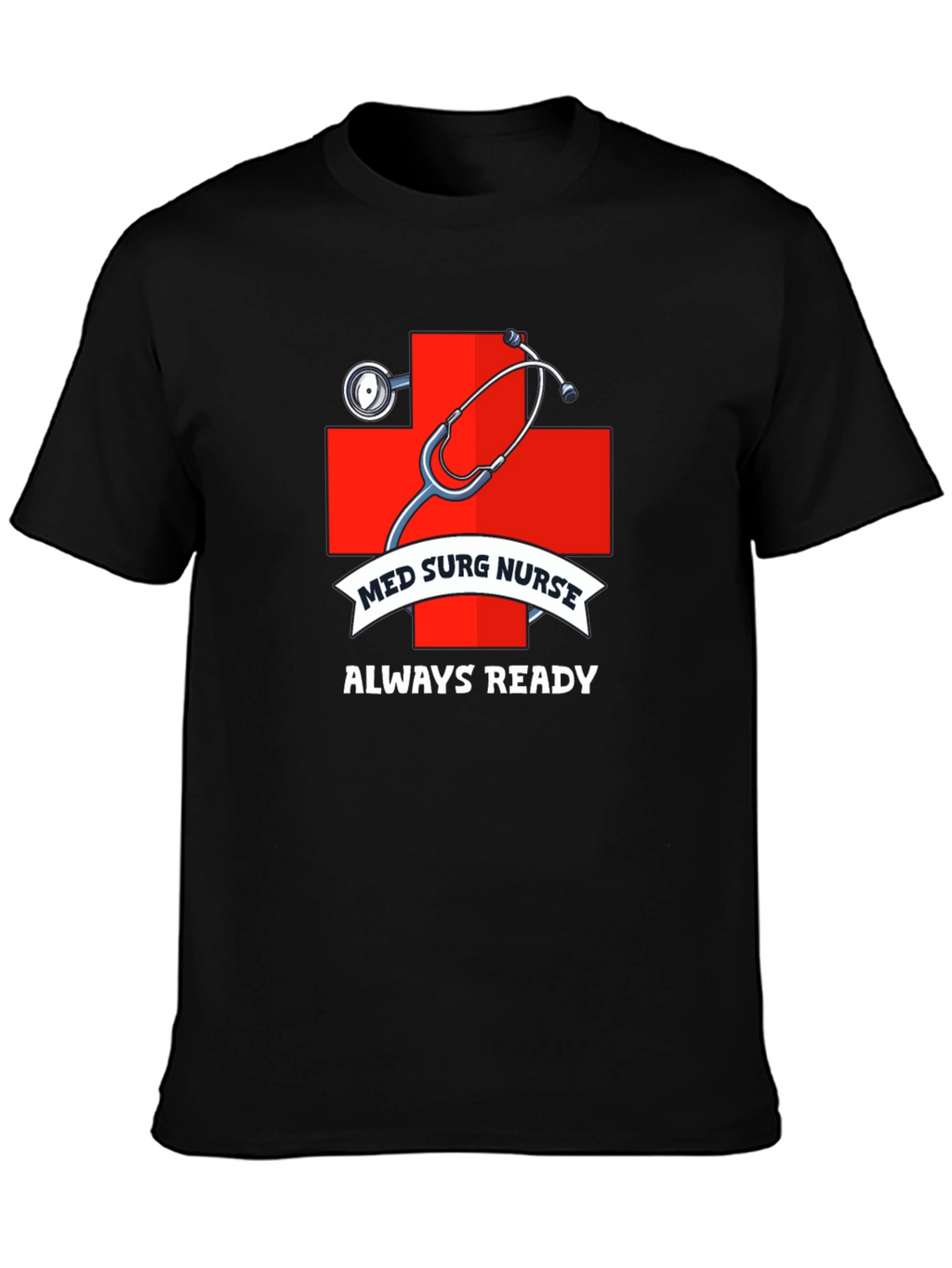Med Surg Nurse Always Ready Black T-Shirt