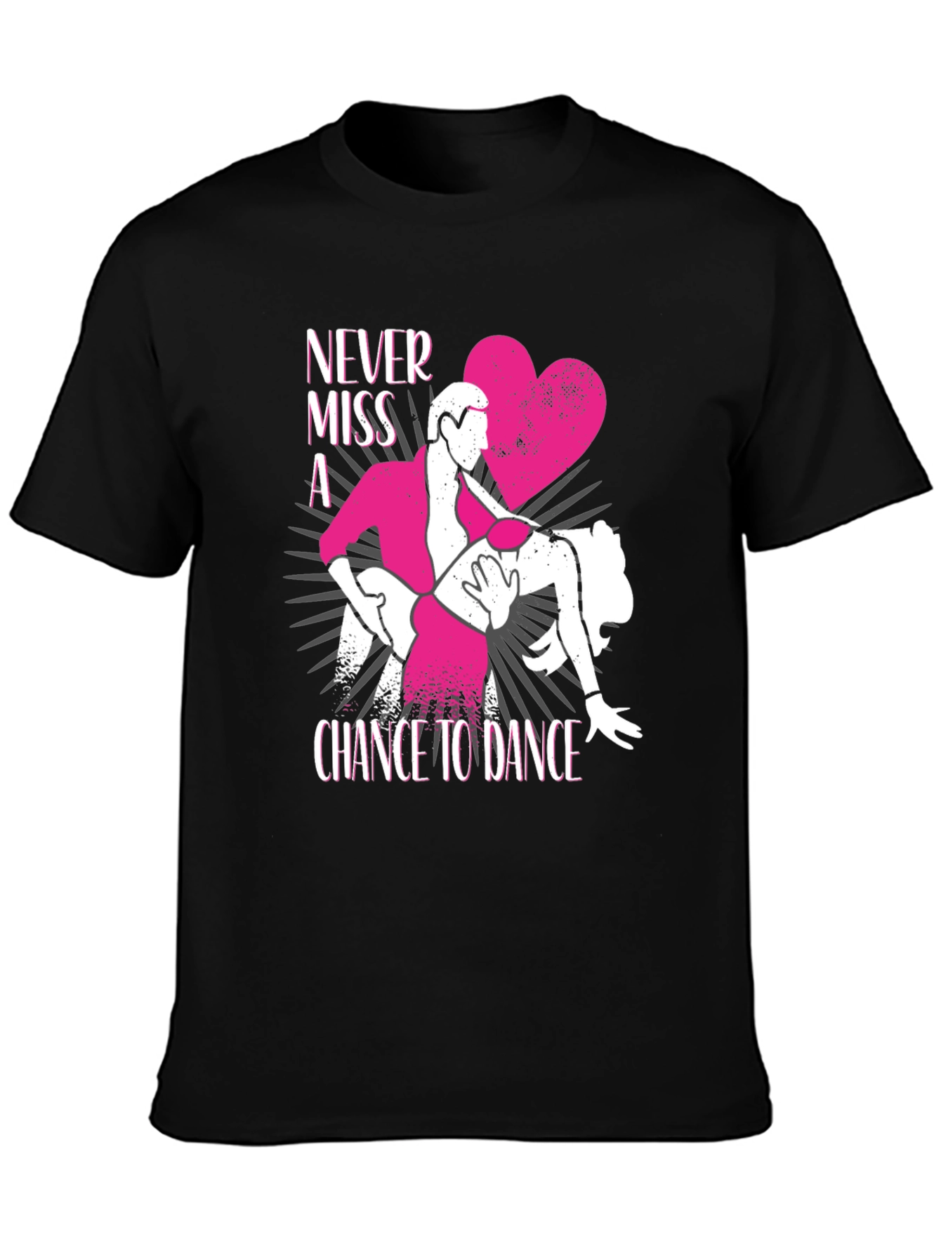 Never Miss A Chance To Dance T-Shirt