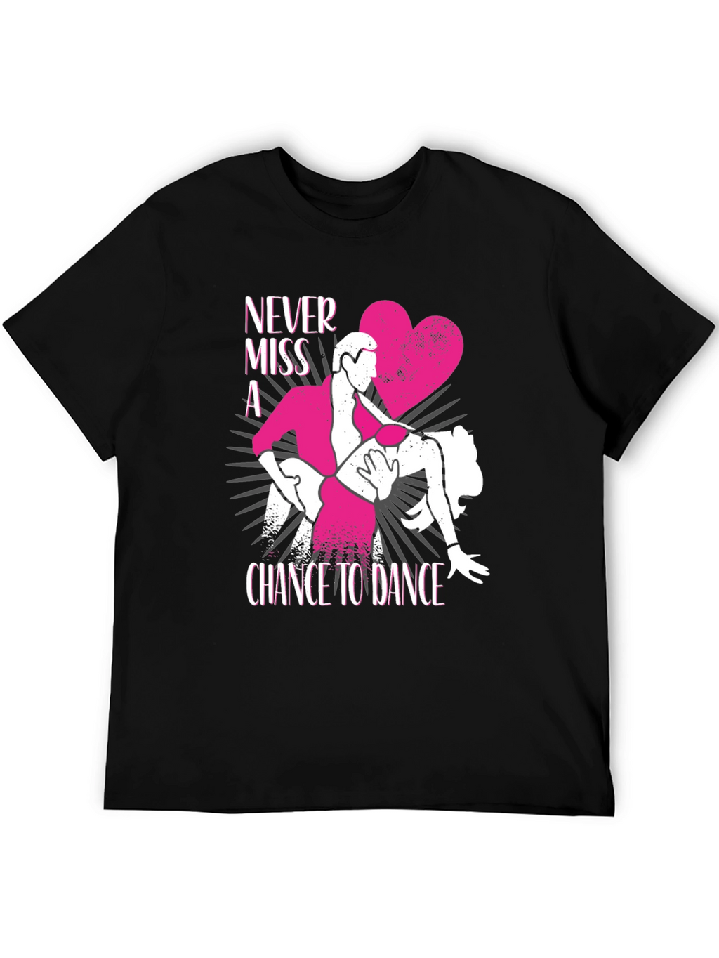 Never Miss A Chance To Dance T-Shirt