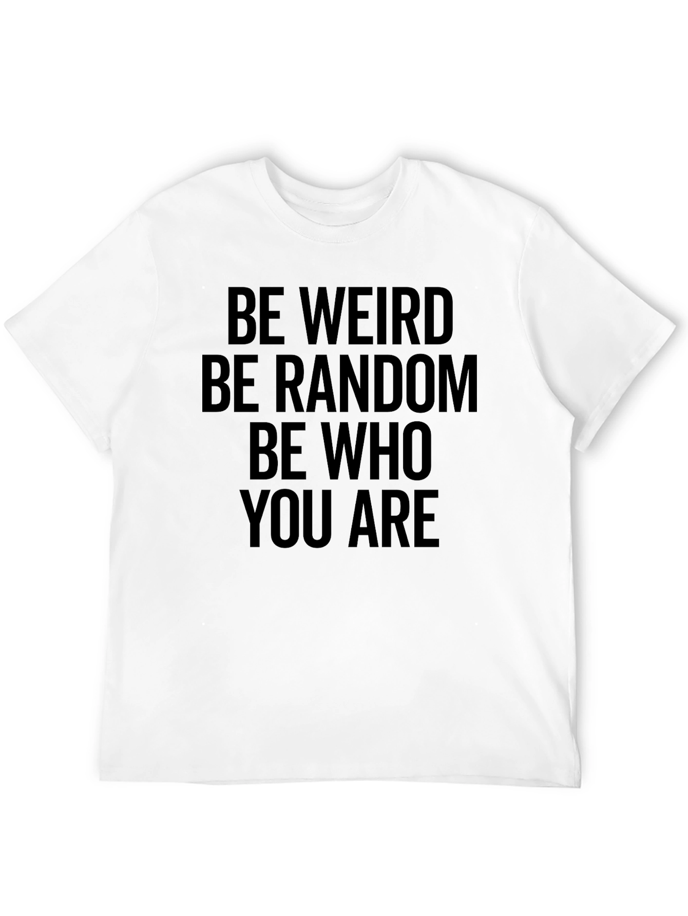 Be Weird Random T-Shirt - Comfort Fit