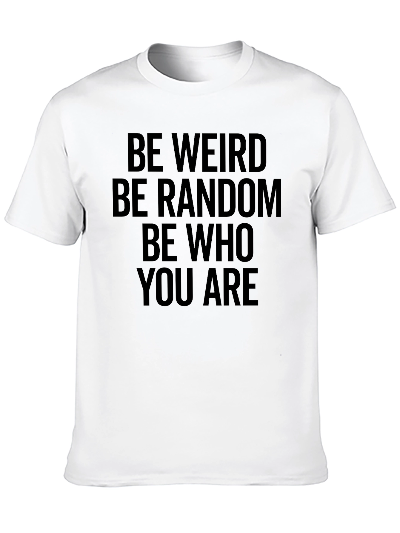 Be Weird Random T-Shirt - Comfort Fit