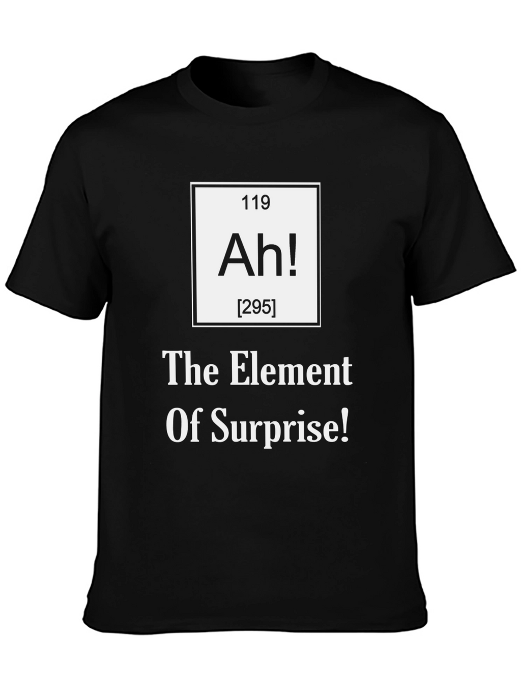 Element of Surprise T-Shirt - Funny Science Tee