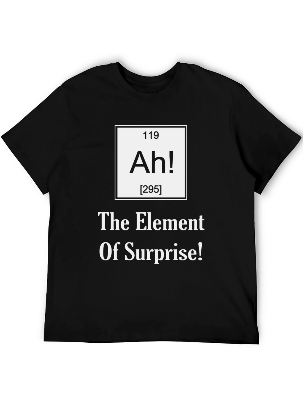 Element of Surprise T-Shirt - Funny Science Tee