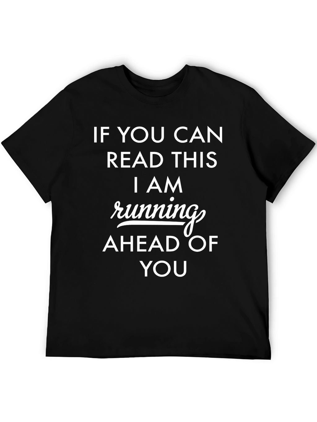 Funny Running T-Shirt - If You Can Read This!