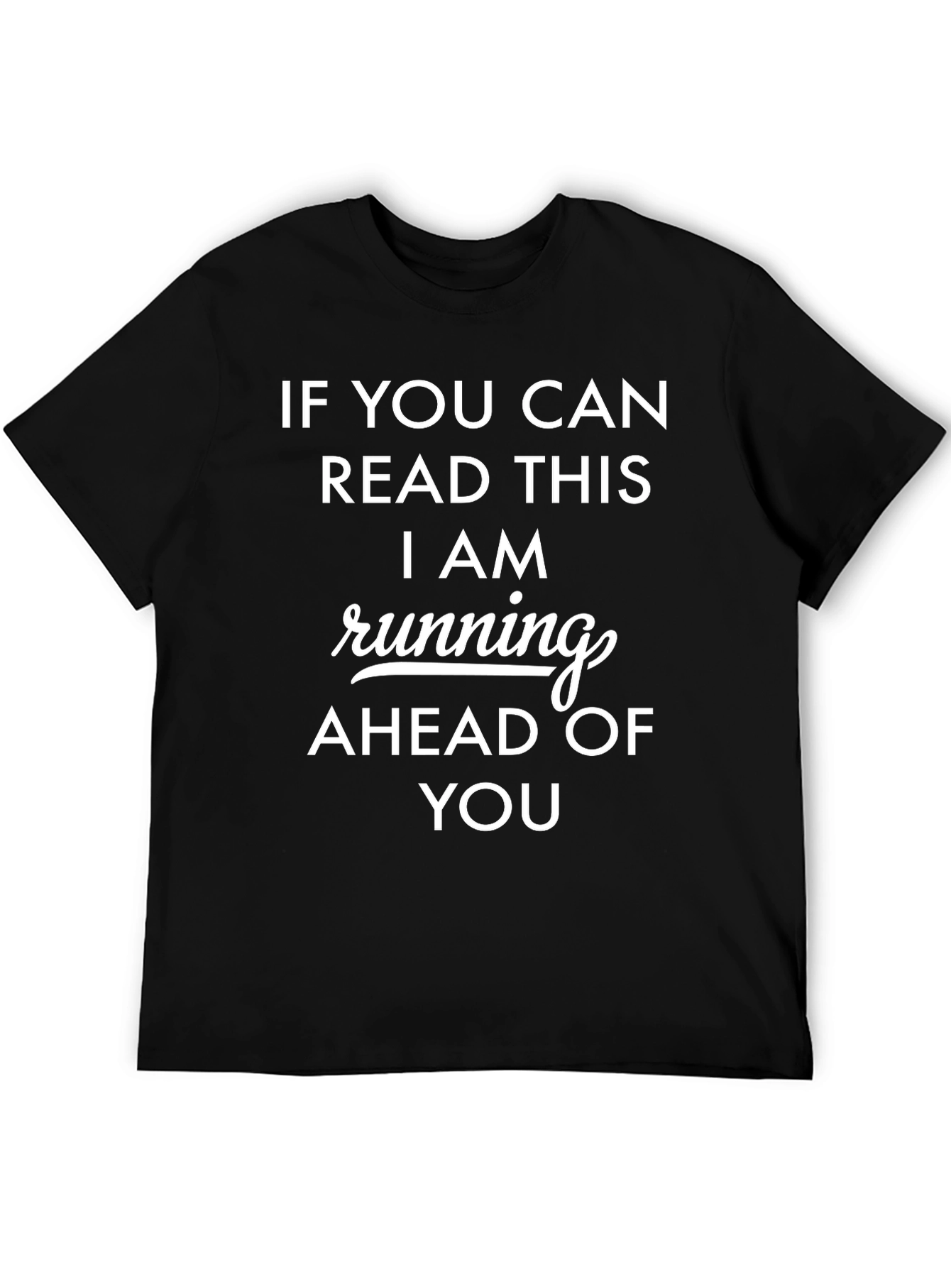 Funny Running T-Shirt - If You Can Read This!