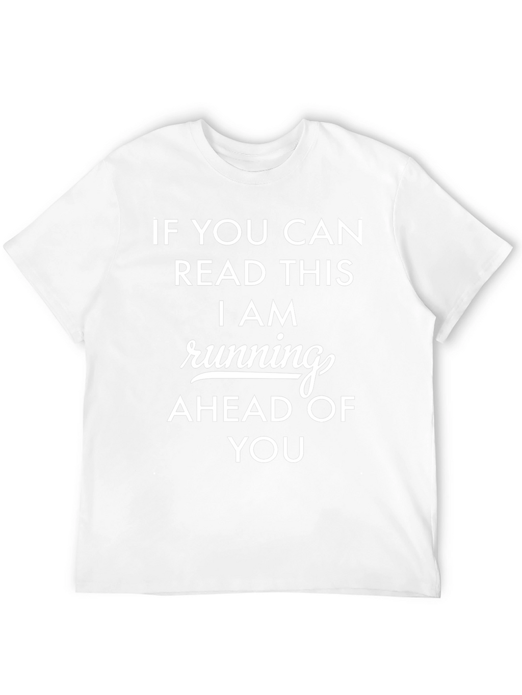 Funny Running T-Shirt - If You Can Read This!