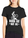 Burn Fat Not Oil T-Shirt - Mountain Biking Tee