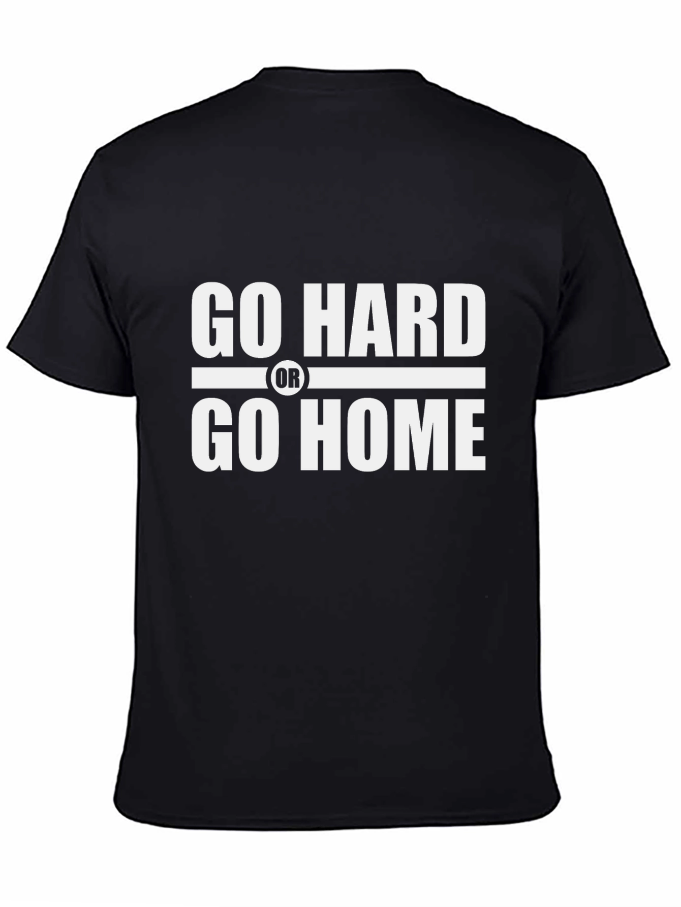 Go Hard or Go Home Black T-Shirt