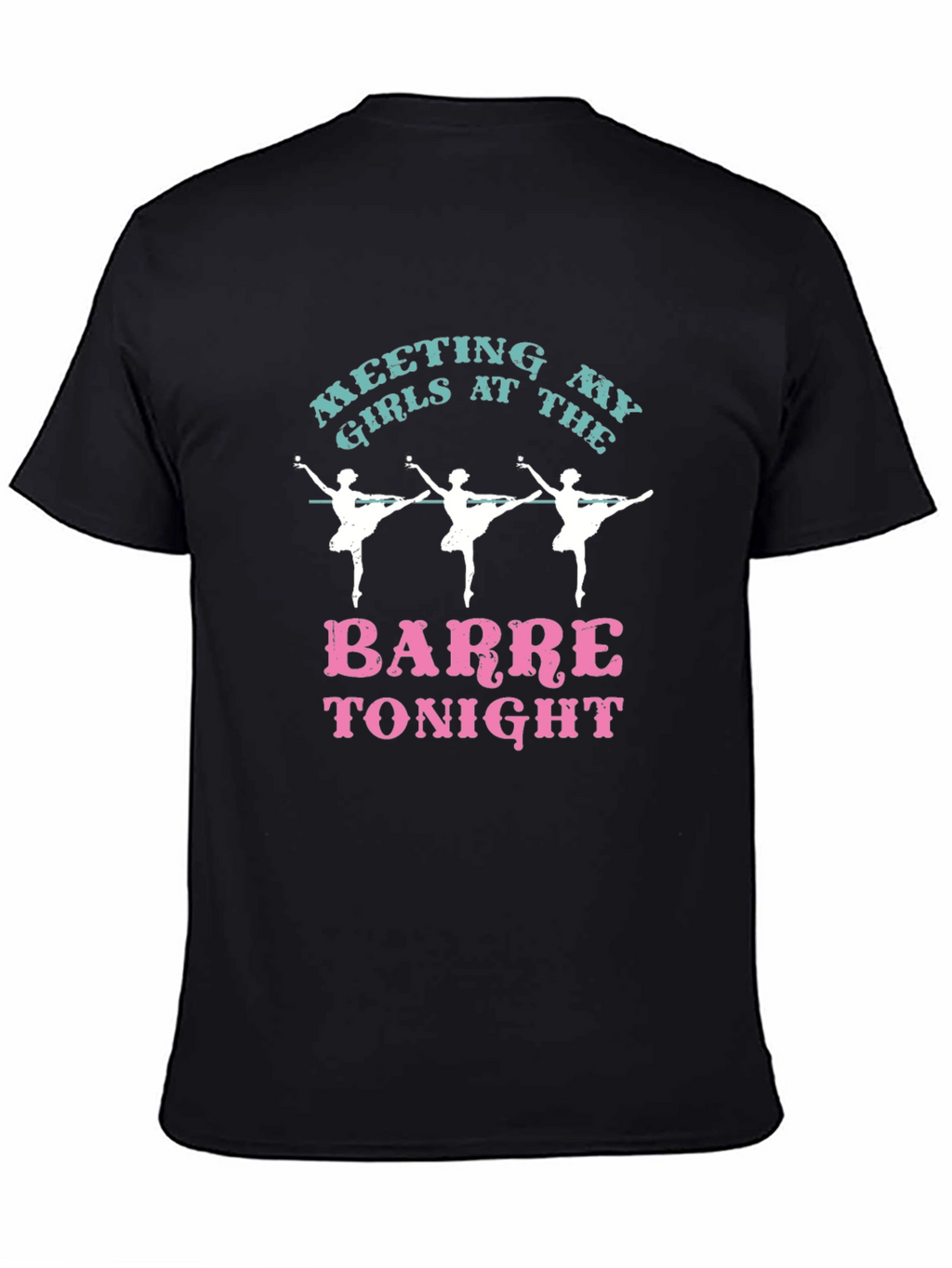Meeting My Girls Barre Tonight T-Shirt