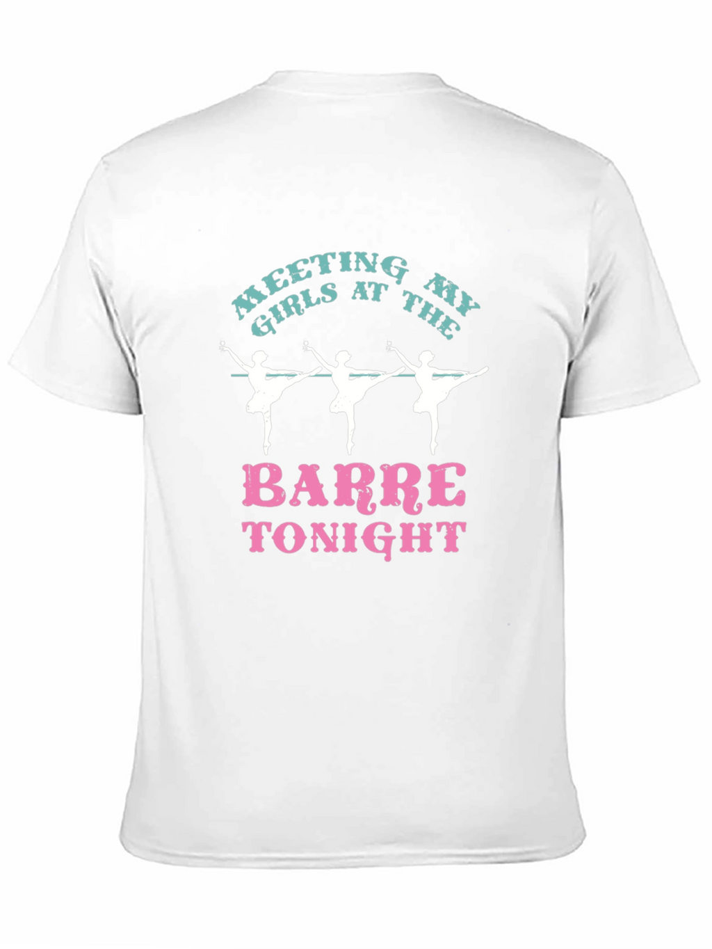 Meeting My Girls Barre Tonight T-Shirt