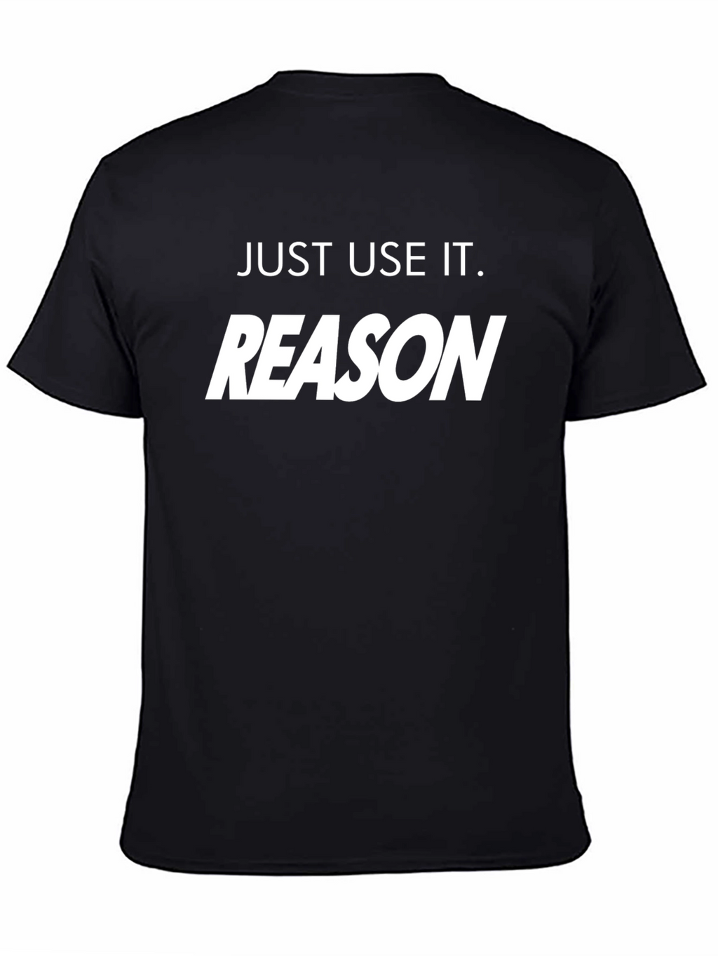 Just Use It. Reason T-Shirt - Premium Cotton Tee