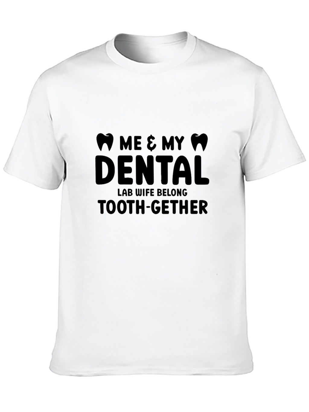 Dental Lab Wife T-Shirt - Funny Tooth-gether Tee
