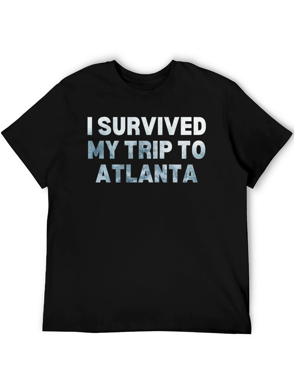 I Survived My Trip To Atlanta Black T-Shirt