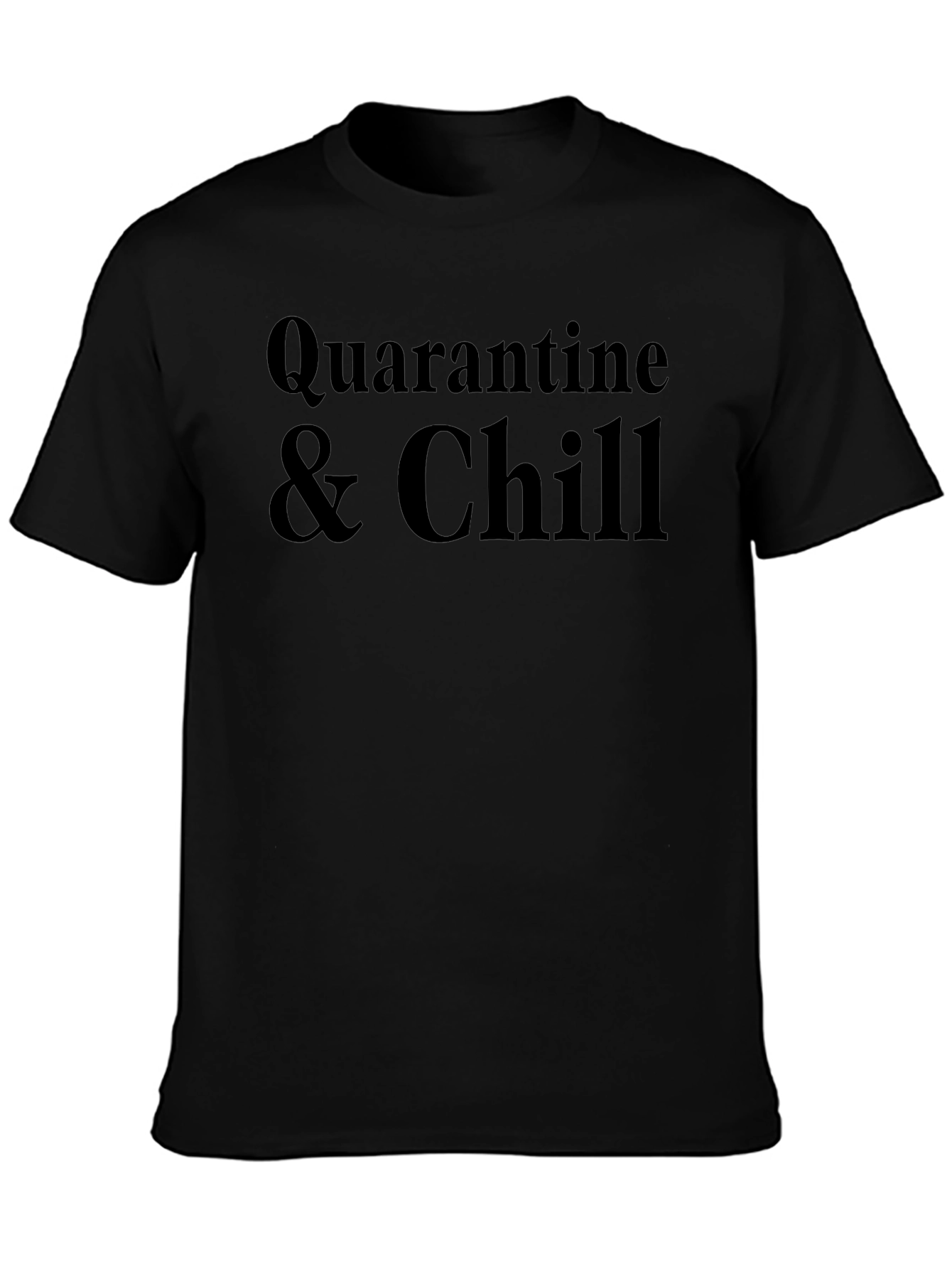 Quarantine & Chill Black T-Shirt - Relax in Style