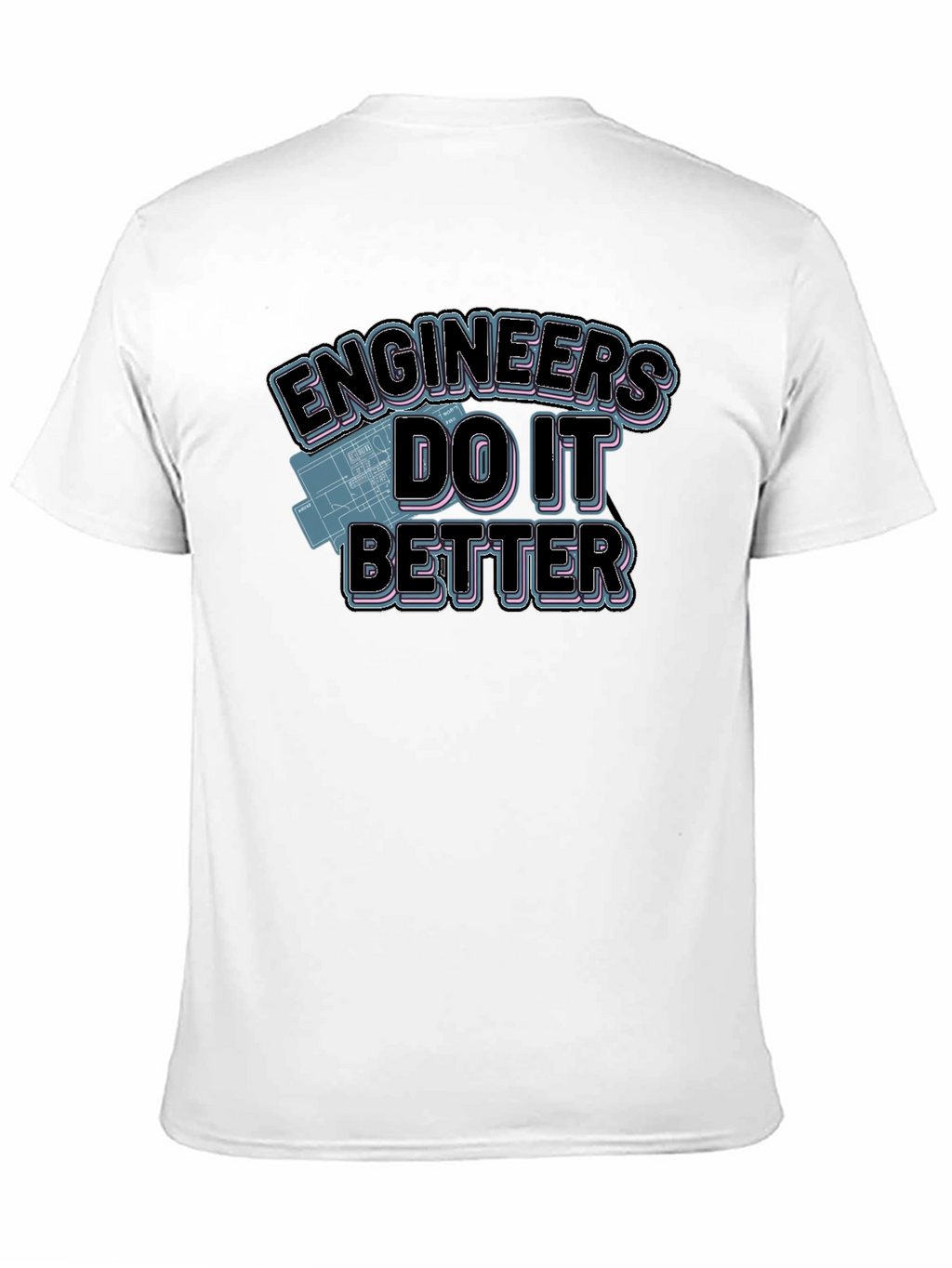 Engineers Do It Better Graphic T-Shirt