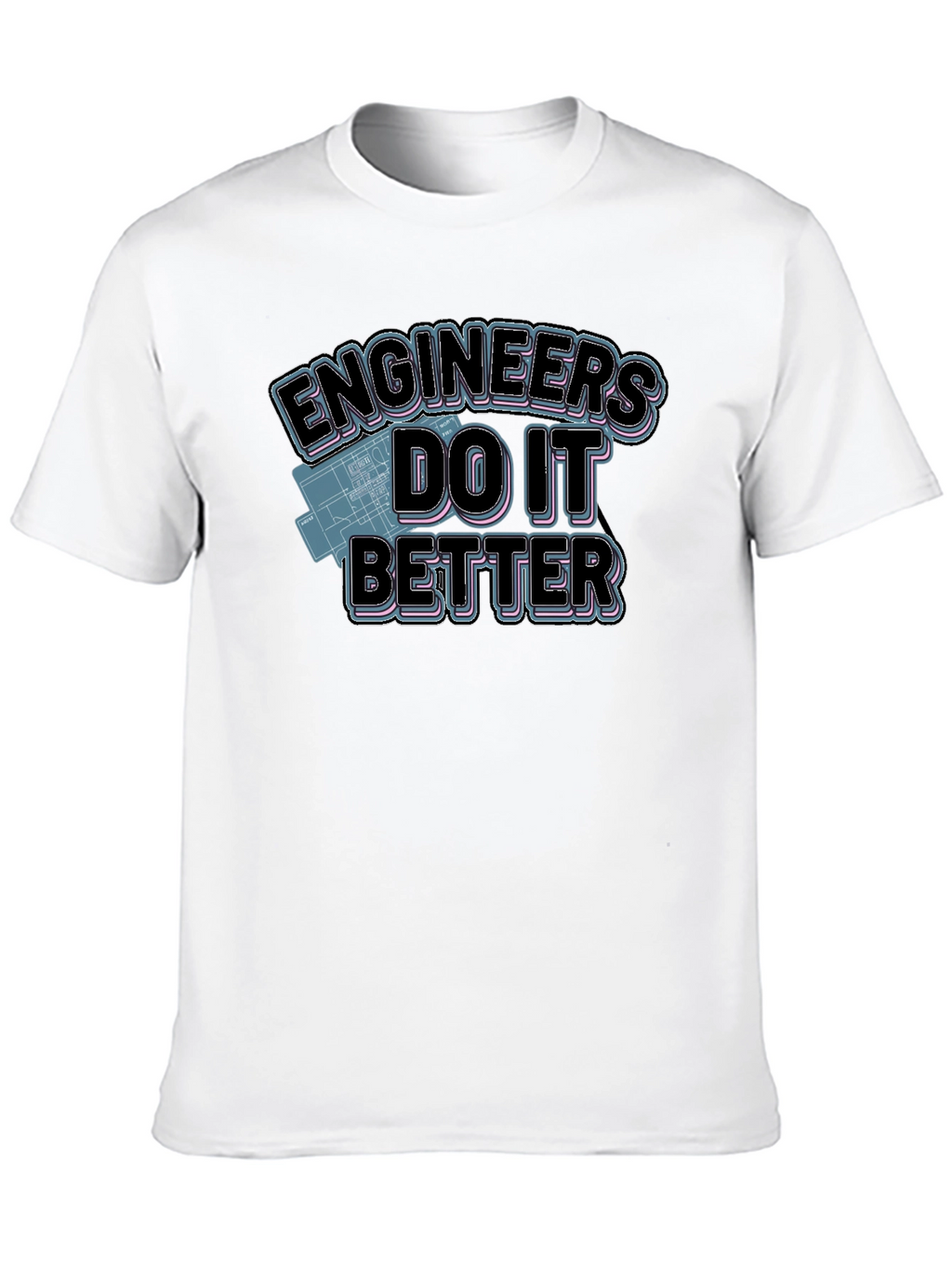 Engineers Do It Better Graphic T-Shirt