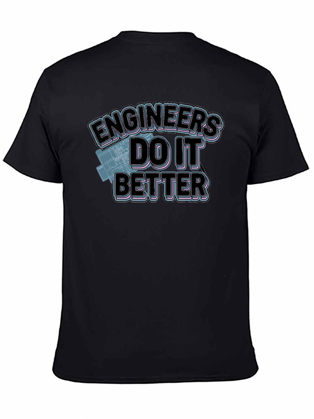 Engineers Do It Better Graphic T-Shirt