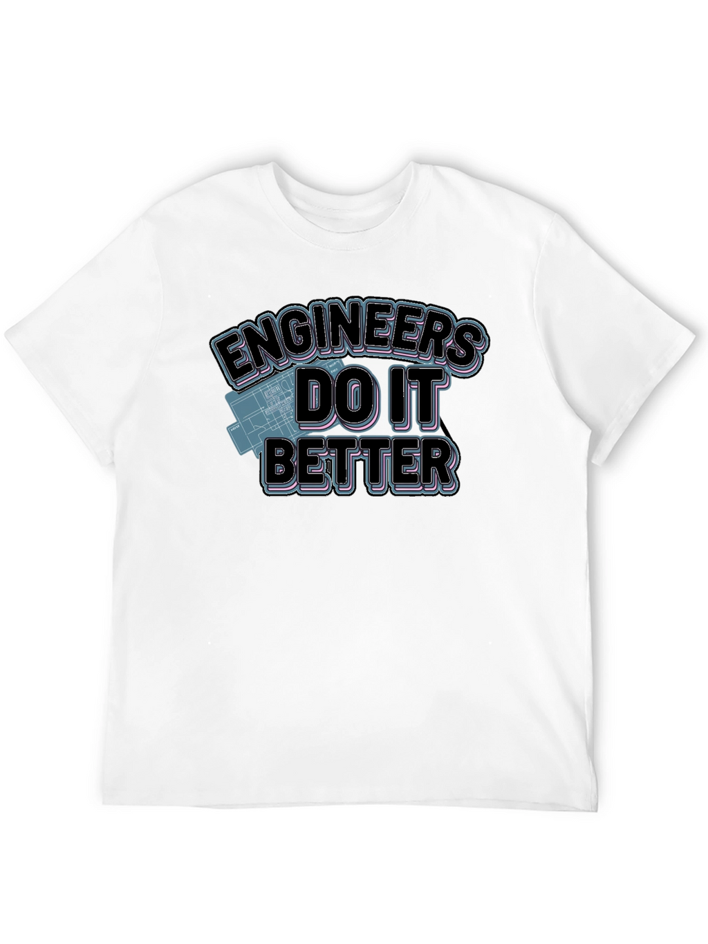Engineers Do It Better Graphic T-Shirt