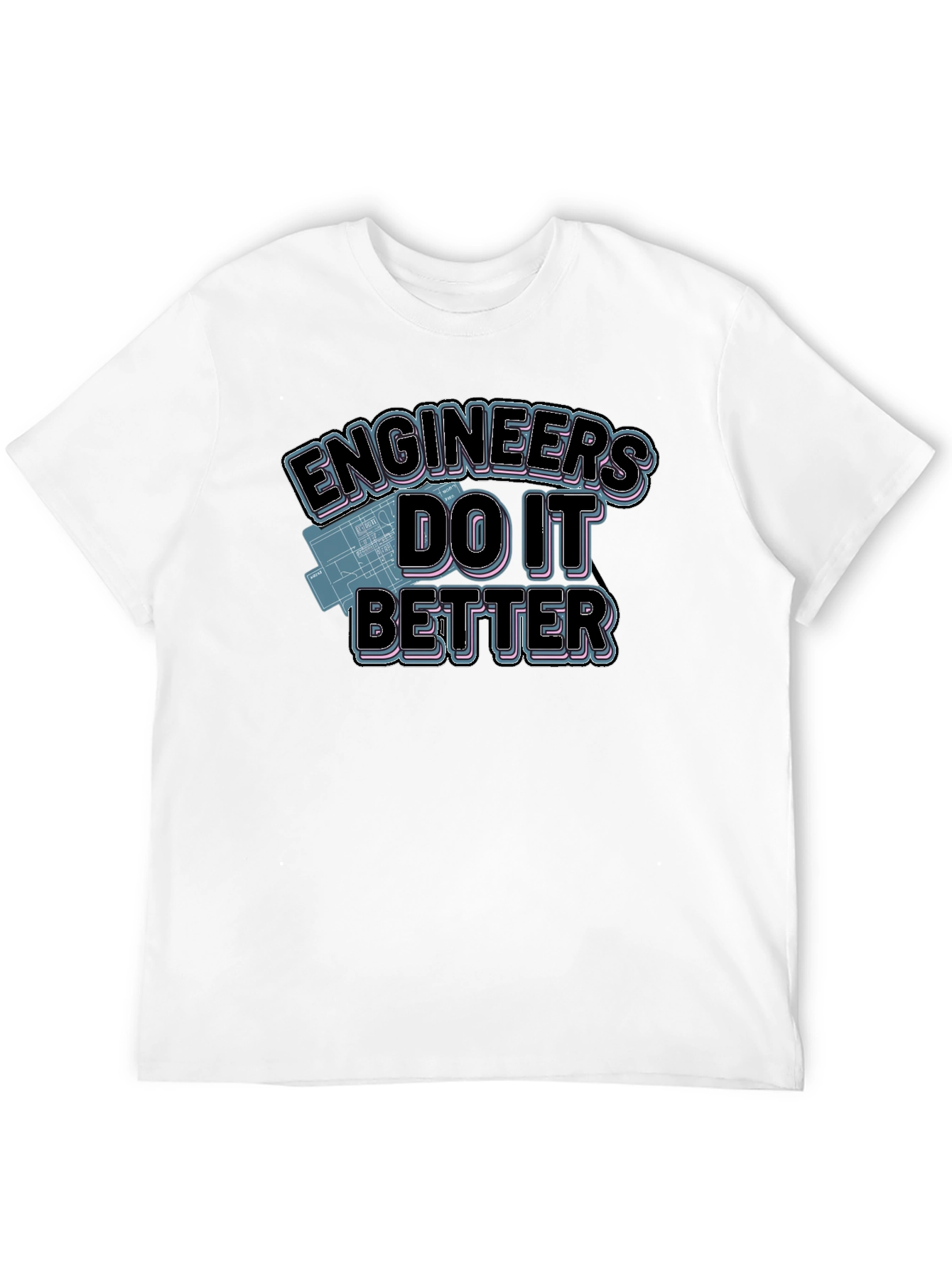 Engineers Do It Better Graphic T-Shirt